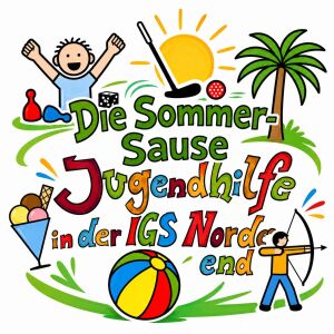 Grüne geschwungene Schrift "Die Sommer Sause" darunter bunt "Jugnendhilfe IGS Nordend" Viele Bilder drum herum, ein Bogenschütze, ein Eis, eine jubelnde Person, eine Palme, Minigolfsschläger, Sonne. Bild wurde mit KI erstellt.